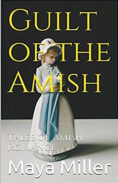 Guilt of the Amish - Miller, Maya