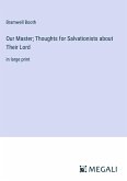 Our Master; Thoughts for Salvationists about Their Lord
