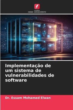 Implementação de um sistema de vulnerabilidades de software - Elwan, Dr. Essam Mohamed