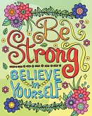 Be Strong, Believe In Yourself Coloring Book for Adults