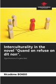 Interculturality in the novel &quote;Quand on refuse on dit non&quote;.