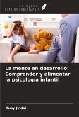La mente en desarrollo: Comprender y alimentar la psicología infantil