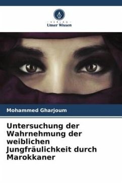 Untersuchung der Wahrnehmung der weiblichen Jungfräulichkeit durch Marokkaner - Gharjoum, Mohammed