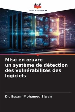 Mise en ¿uvre un système de détection des vulnérabilités des logiciels - Elwan, Dr. Essam Mohamed