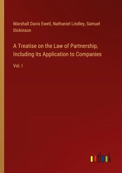 A Treatise on the Law of Partnership, Including its Application to Companies - Ewell, Marshall Davis; Lindley, Nathaniel; Dickinson, Samuel