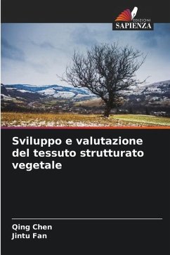 Sviluppo e valutazione del tessuto strutturato vegetale - Chen, Qing;Fan, Jintu