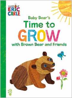 Baby Bear's Time to Grow with Brown Bear and Friends (World of Eric Carle) - Carle, Eric; Odd Dot
