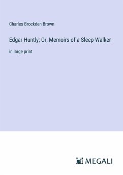 Edgar Huntly; Or, Memoirs of a Sleep-Walker - Brown, Charles Brockden