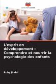 L'esprit en développement : Comprendre et nourrir la psychologie des enfants
