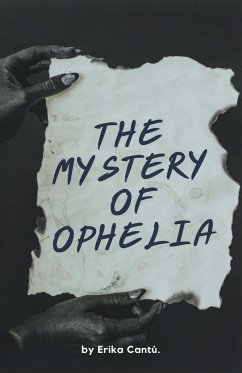The Mystery of Ophelia - Cantú, Erika