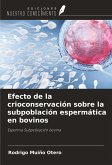 Efecto de la crioconservación sobre la subpoblación espermática en bovinos