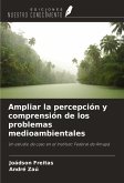Ampliar la percepción y comprensión de los problemas medioambientales