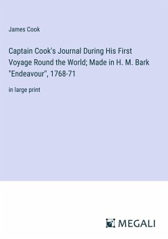 Captain Cook's Journal During His First Voyage Round the World; Made in H. M. Bark 