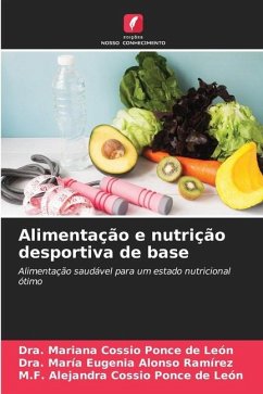 Alimentação e nutrição desportiva de base - Cossio Ponce de León, Dra. Mariana;Alonso Ramírez, Dra. María Eugenia;Cossio Ponce de León, M.F. Alejandra