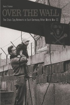 Over The Wall The Stasi Spy Network in East Germany After World War II - Truman, Davis