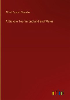 A Bicycle Tour in England and Wales - Chandler, Alfred Dupont