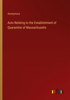 Acts Relating to the Establishment of Quarantine of Massachusetts - Anonymous