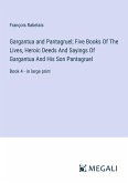 Gargantua and Pantagruel; Five Books Of The Lives, Heroic Deeds And Sayings Of Gargantua And His Son Pantagruel