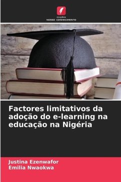 Factores limitativos da adoção do e-learning na educação na Nigéria - Ezenwafor, Justina;Nwaokwa, Emilia