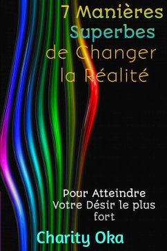 7 Manières Superbes de Changer la Réalité (eBook, ePUB) Cover 7 Manières Superbes de Changer la Réalité (eBook, ePUB)