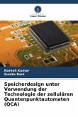 Speicherdesign unter Verwendung der Technologie der zellulären Quantenpunktautomaten (QCA)