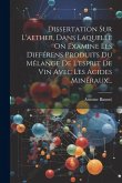 Dissertation Sur L'aether, Dans Laquelle On Examine Les Différens Produits Du Mêlange De L'esprit De Vin Avec Les Acides Minéraux...