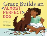 Grace Builds an Almost-Perfect Dog