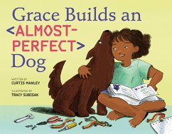 Grace Builds an Almost-Perfect Dog - Manley, Curtis