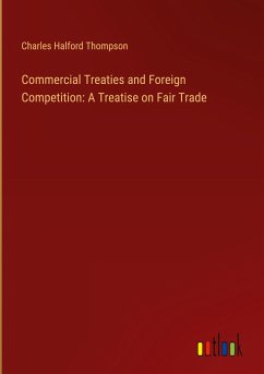 Commercial Treaties and Foreign Competition: A Treatise on Fair Trade
