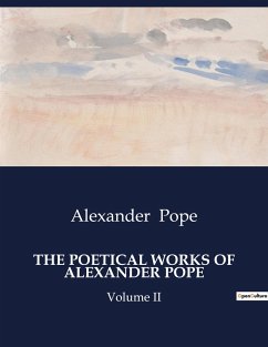 THE POETICAL WORKS OF ALEXANDER POPE - Pope, Alexander