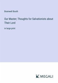 Our Master; Thoughts for Salvationists about Their Lord - Booth, Bramwell