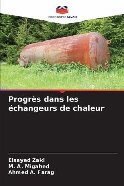 Progrès dans les échangeurs de chaleur - Zaki, Elsayed;Migahed, M. A.;Farag, Ahmed A.