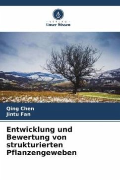 Entwicklung und Bewertung von strukturierten Pflanzengeweben - Chen, Qing;Fan, Jintu