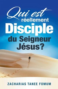 Qui Est Réellement Disciple Du Seigneur Jesus ? - Fomum, Zacharias Tanee