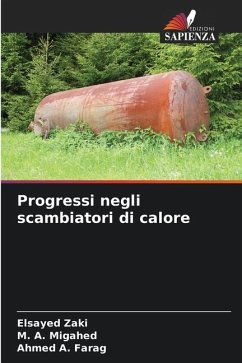 Progressi negli scambiatori di calore - Zaki, Elsayed;Migahed, M. A.;Farag, Ahmed A.