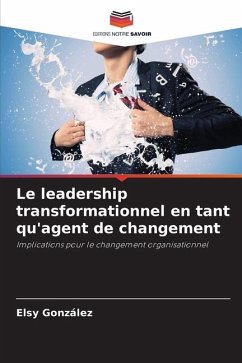 Le leadership transformationnel en tant qu'agent de changement - González, Elsy