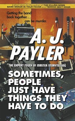 Sometimes, People Just Have Things They Have to Do - Payler, A. J.