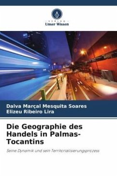 Die Geographie des Handels in Palmas-Tocantins - Soares, Dalva Marçal Mesquita;Lira, Elizeu Ribeiro