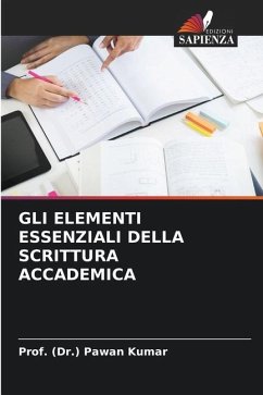 GLI ELEMENTI ESSENZIALI DELLA SCRITTURA ACCADEMICA - Kumar, Prof. (Dr.) Pawan