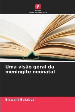 Uma visão geral da meningite neonatal - Batabyal, Biswajit