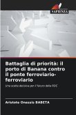 Battaglia di priorità: il porto di Banana contro il ponte ferroviario-ferroviario