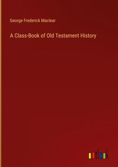 A Class-Book of Old Testament History - Maclear, George Frederick