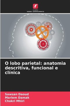 O lobo parietal: anatomia descritiva, funcional e clínica - Daoud, Sawsan;Damak, Mariem;Mhiri, Chokri