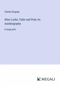 Alton Locke, Tailor and Poet; An Autobiography - Kingsley, Charles