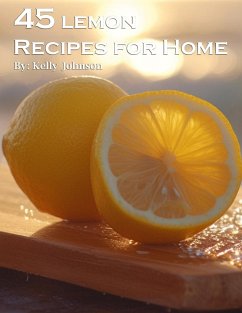 45 Lemon Recipes for Home - Johnson, Kelly