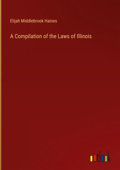 A Compilation of the Laws of Illinois