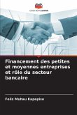 Financement des petites et moyennes entreprises et rôle du secteur bancaire