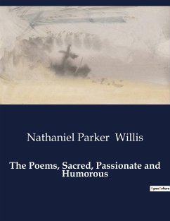 The Poems, Sacred, Passionate and Humorous - Willis, Nathaniel Parker