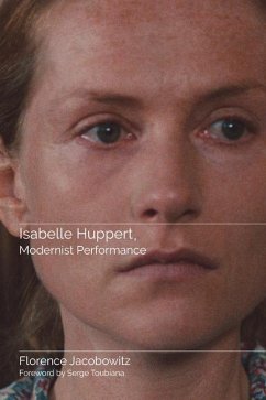 Isabelle Huppert, Modernist Performance - Jacobowitz, Florence
