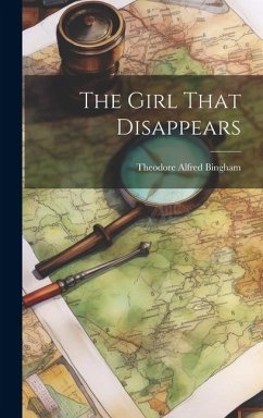 The Girl That Disappears - Bingham, Theodore Alfred